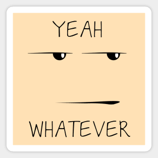 Yeah... whatever Magnet